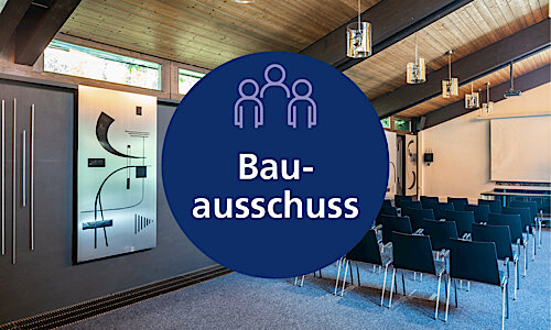 Öffentliche Sitzung des Bauausschusses am 11. Juni 2026